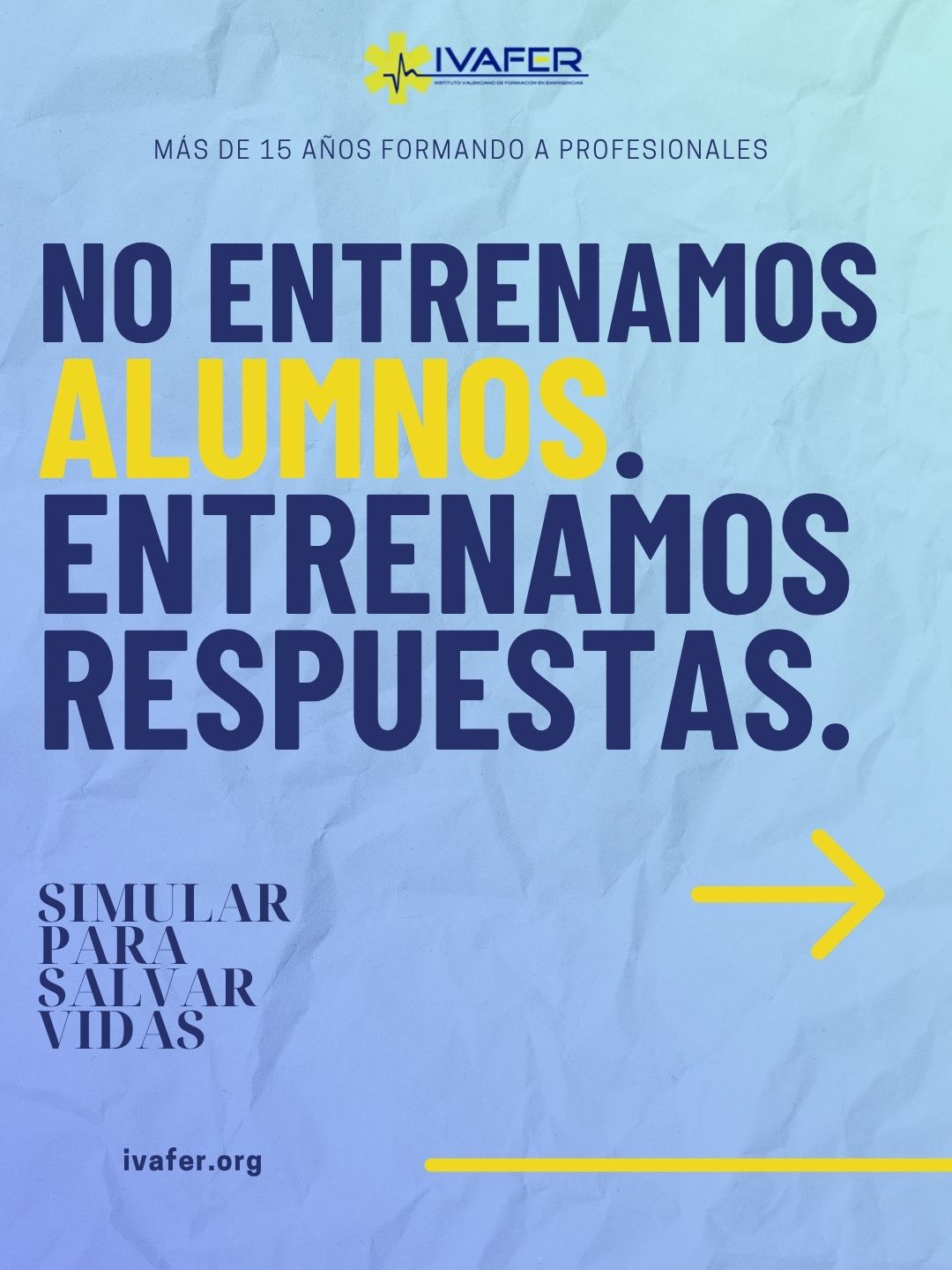 Portada corporativa de IVAFER con el mensaje “No entrenamos alumnos. Entrenamos respuestas”. Imagen de simulación clínica avanzada con personal sanitario trabajando en una situación de emergencia.
