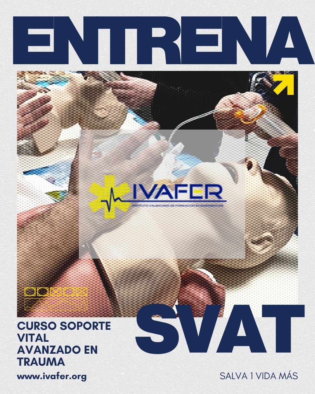 Diseño promocional del curso de Soporte Vital Avanzado en Trauma (SVAT) de IVAFER. La imagen muestra un maniquí de simulación clínica mientras varios profesionales sanitarios realizan prácticas de manejo avanzado de vía aérea. En la composición aparecen textos como “Entrena”, “SVAT” y “Salva 1 vida más”, junto al logotipo de IVAFER y la dirección web ivafer.org.
